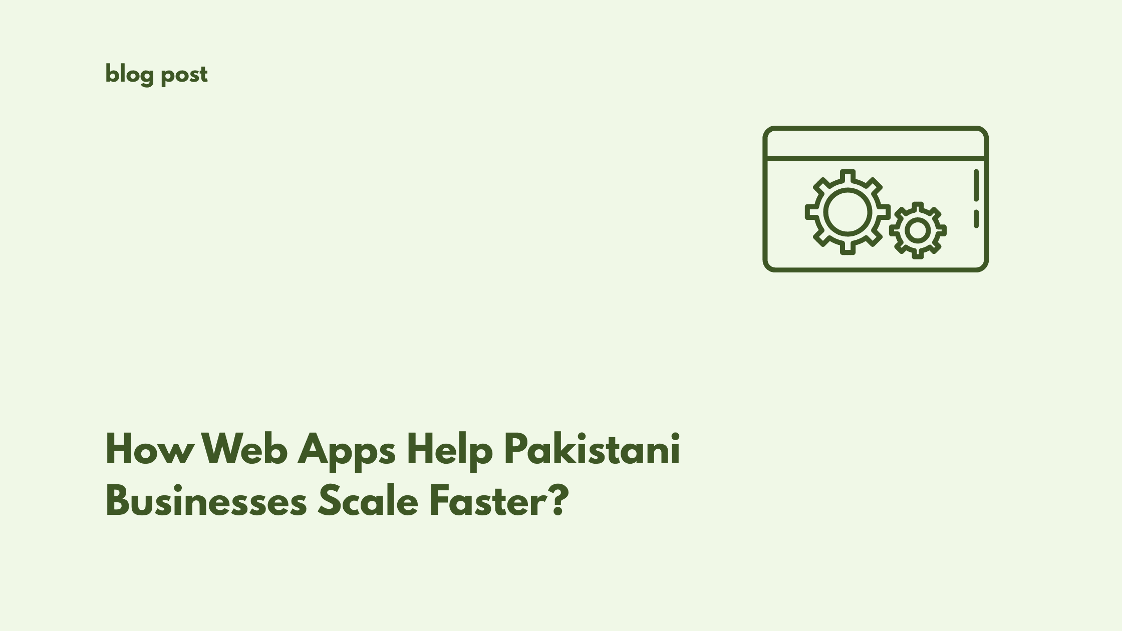 How Web Apps Help Pakistani Businesses Scale Faster